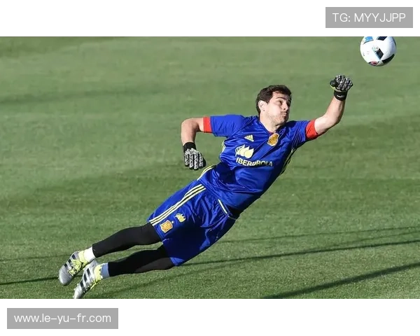 卡西利亚斯：西班牙门神的传奇与辉煌时刻